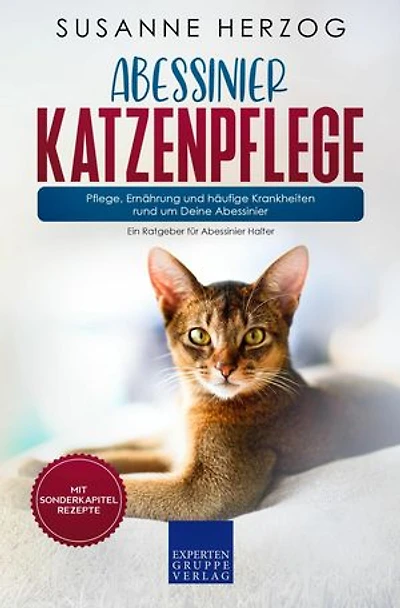 Abessinier Katzenpflege - Pflege, Ernährung und häufige Krankheiten rund um Deine Abessinier: Ein Ratgeber für Abessinier Halter