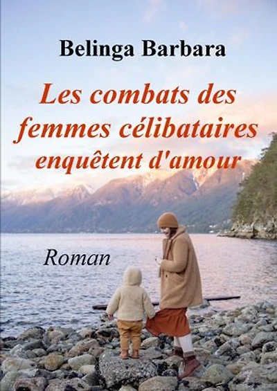 Les combats des femmes célibataires enquêtent d’amour