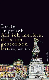 Als ich merkte, dass ich gestorben bin: Ein Jenseits-Krimi