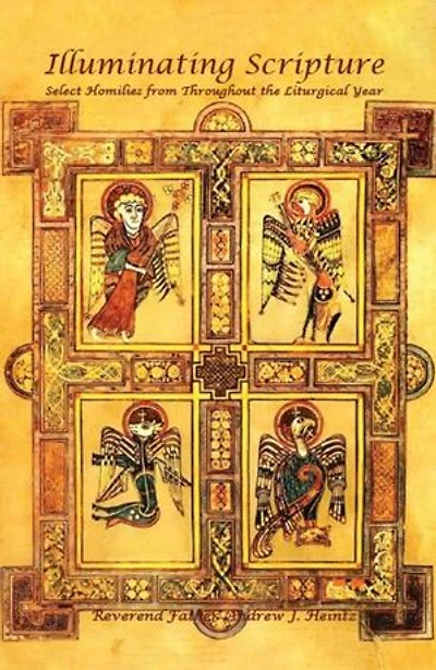 Illuminating Scripture: Select Homilies From Throughout the Liturgical Year