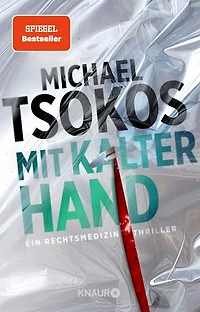 Mit kalter Hand: Ein Rechtsmedizin-Thriller | Der neue Band der SPIEGEL-Bestseller Thriller-Reihe