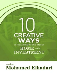 10 Creative Ways to Increase the Value of your Home and or Investment