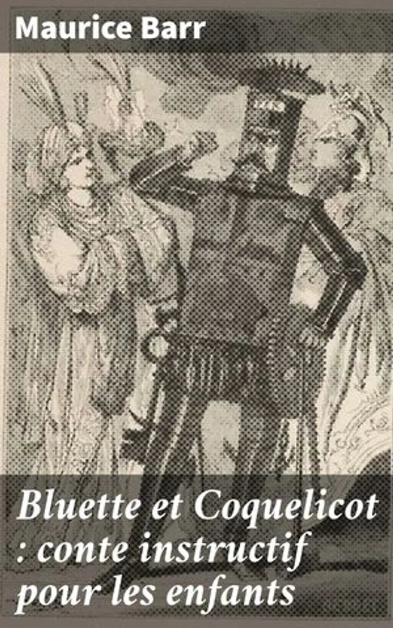 Bluette et Coquelicot : conte instructif pour les enfants: Exploration morale et éducation à travers un conte enchanteur pour enfants