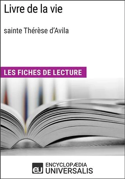 Livre de la vie de sainte Thérèse d'Avila: Les Fiches de lecture d'Universalis