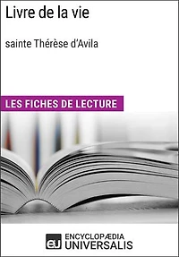 Livre de la vie de sainte Thérèse d'Avila: Les Fiches de lecture d'Universalis