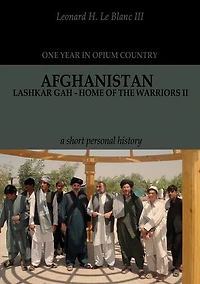 Afghanistan: Lashkar Gah - Home of the Warriors Part II: Afghanistan: Lashkar Gah - Home of the Warriors, #2