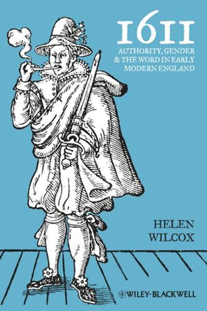 1611: Authority, Gender and the Word Early Modern England