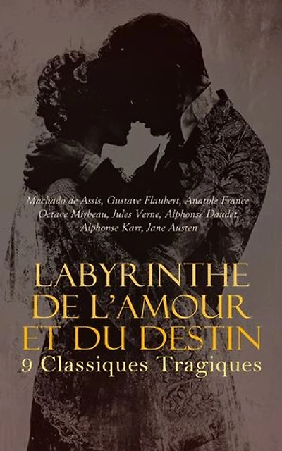 Labyrinthe de l'Amour et du Destin : 9 Classiques Tragiques: Macbeth, Othello, Le roi Lear, Roméo et Juliette, Le marchand de Venise, Médée: tragédie, Hamlet, Ruy Blas: Drame, Hernani, etc.