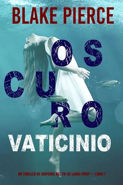 Oscuro Vaticinio (Un thriller de suspense del FBI de Laura Frost — Libro 1)