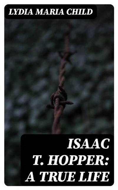 Isaac T. Hopper: A True Life