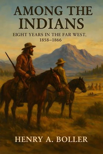 Among the Indians: Eight Years in the Far West: 1858-1866. Embracing Sketches of Montana and Salt Lake