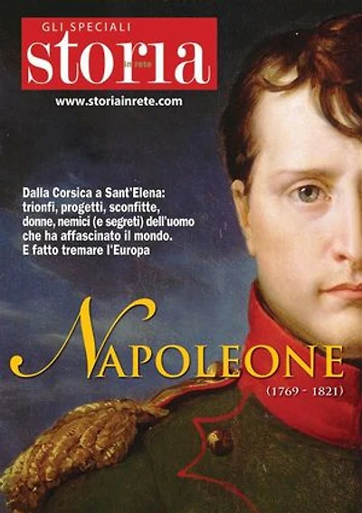 Napoleone: Dalla Corsica a Sant'Elena: trionfi, progetti, sconfitte, donne, nemici (e segreti) dell'uomo che ha affascinato il mondo. E fatto tremare l'Europa