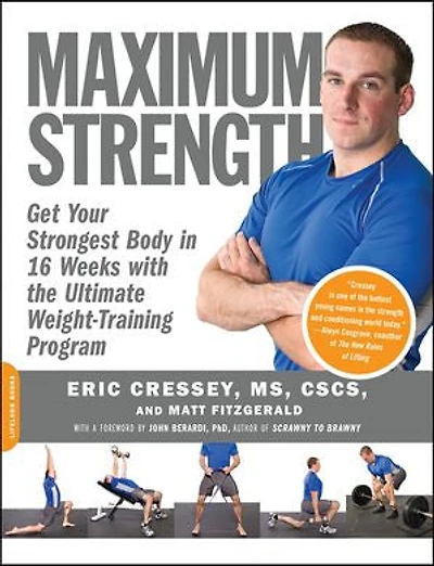 Maximum Strength: Get Your Strongest Body 16 Weeks With The Ultimate Weight-training Program