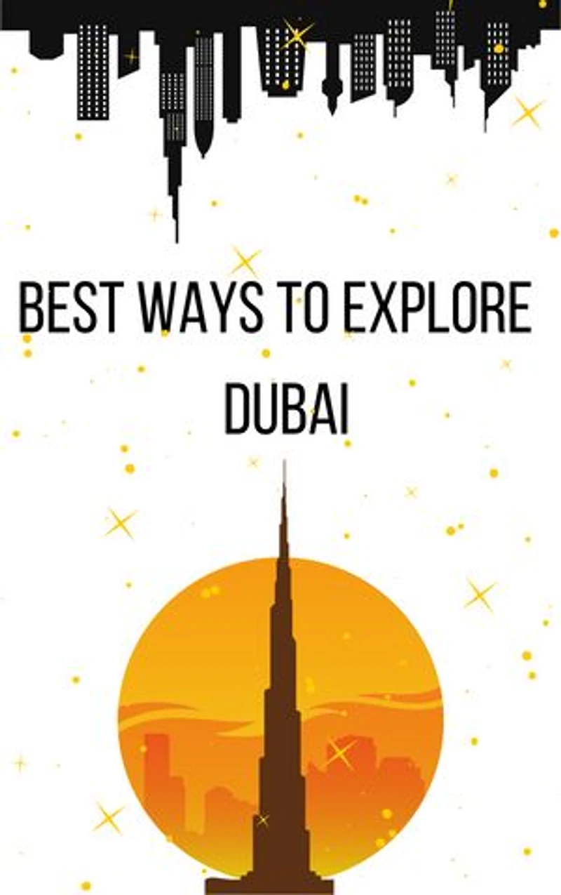 Best Ways to Explore Dubai