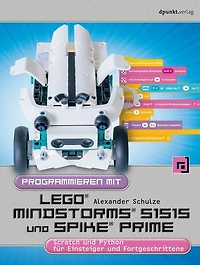 Programmieren mit LEGO® MIND-STORMS® 51515 und SPIKE® Prime: Scratch und Python für Einsteiger und Fortgeschrittene