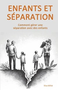 Enfants et Séparation: Comment gérer une séparation avec des enfants