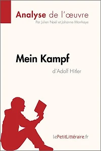 Mein Kampf d'Adolf Hitler (Analyse de l'oeuvre): Analyse du manifeste politique nazi : totalitarisme, antisémitisme, propagande et origines de l’idéologie du IIIe Reich