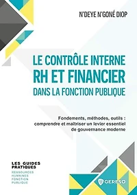 Le contrôle interne RH et financier dans la fonction publique: fondements, méthodes, outils