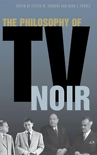 The Philosophy Of Tv Noir