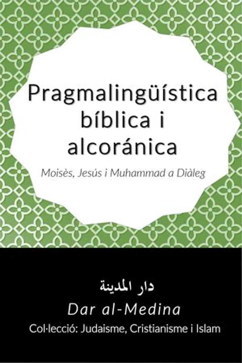 Pragmalingüística bíblica i alcorànica: Moisès, Jesús i Muhammad a Diàleg
