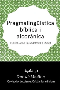 Pragmalingüística bíblica i alcorànica: Moisès, Jesús i Muhammad a Diàleg