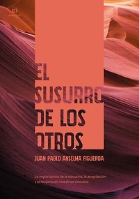El susurro de los otros: La importancia de la escucha, la aceptación y el respeto en nuestros vínculos