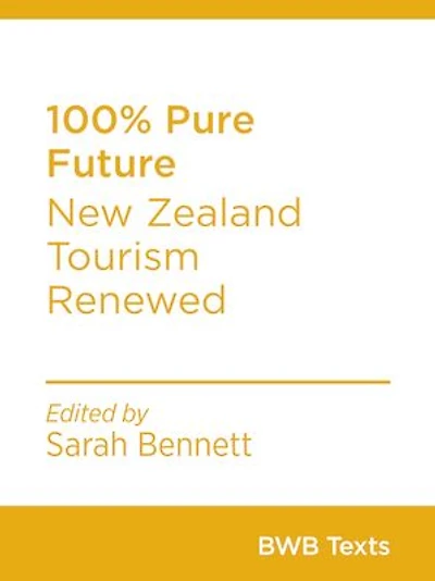 100% Pure Future: New Zealand Tourism Renewed