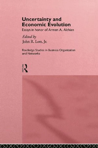 Uncertainty And Economic Evolution: Essays Honour Of Armen Alchian