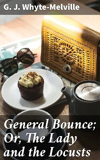 General Bounce; Or, The Lady and the Locusts: A Satirical Journey Through Victorian Society