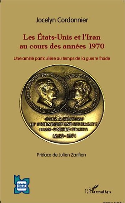 Les Etats-Unis et l'Iran au cours des années 1970: Une amitié particulière au temps de la guerre froide