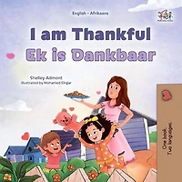 I am Thankful Ek is Dankbaar: English Afrikaans Bilingual Collection