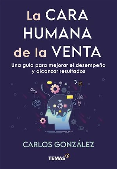 La cara humana de la venta: Una guía para mejorar el desempeño y alcanzar resultados