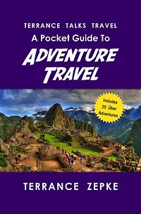 Terrance Talks Travel: A Pocket Guide To Adventure Travel