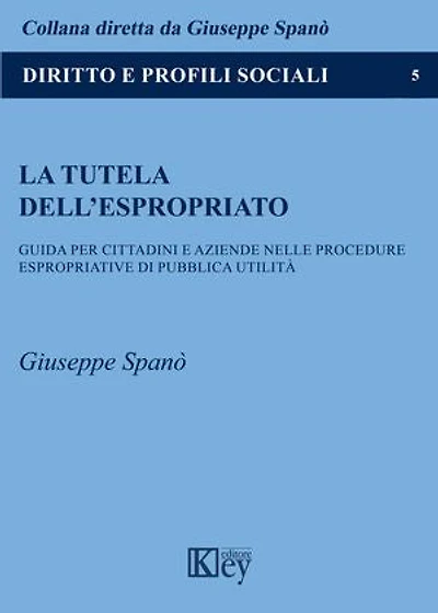 La tutela dell'espropriato: Guida per cittadini e aziende nelle procedure espropriative di pubblica utilità