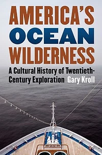 America's Ocean Wilderness: A Cultural History of Twentieth-Century Exploration