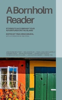 A Bornholm Reader: Stories to Accompany Your Adventures on the Island
