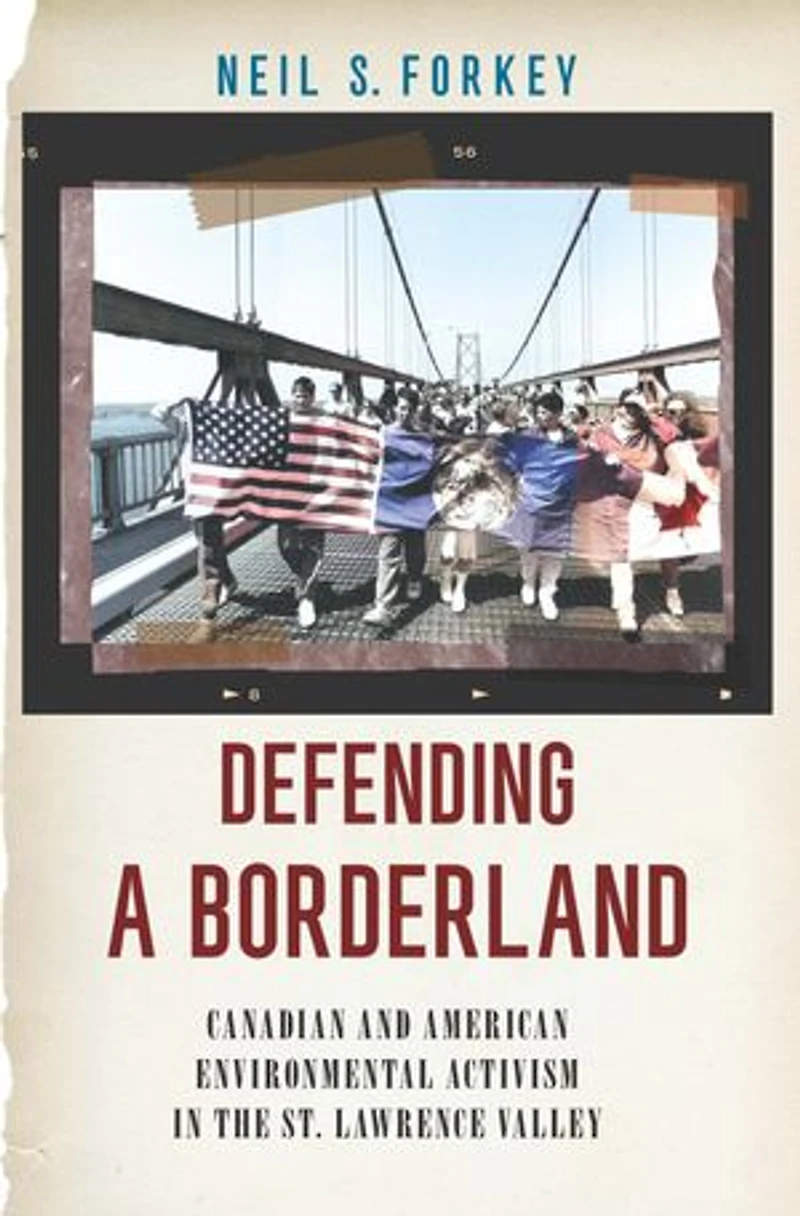 Defending a Borderland: Canadian and American Environmental Activism the St. Lawrence Valley
