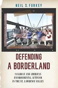 Defending a Borderland: Canadian and American Environmental Activism the St. Lawrence Valley