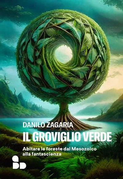 Il groviglio verde: Abitare le foreste dal Mesozoico alla fantascienza
