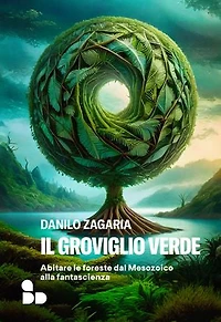 Il groviglio verde: Abitare le foreste dal Mesozoico alla fantascienza
