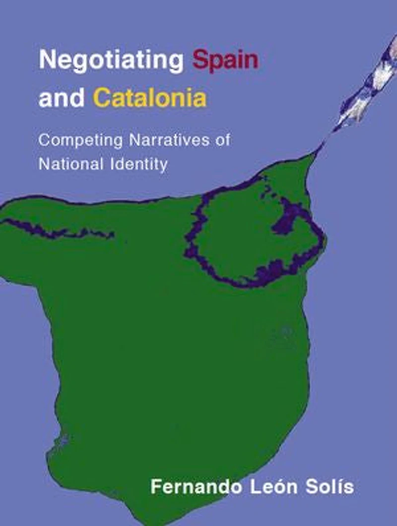 Negotiating Spain And Catalonia: Competing Narratives Of National Identity