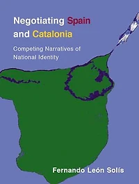 Negotiating Spain And Catalonia: Competing Narratives Of National Identity