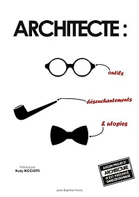 Architecte :: outils, désenchantements et utopies