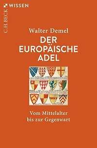 Der europäische Adel: Vom Mittelalter bis zur Gegenwart