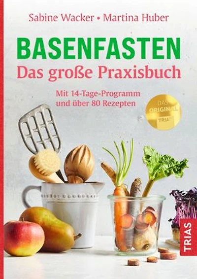 Basenfasten - Das große Praxisbuch: Mit 14-Tage-Programm und über 80 Rezepten