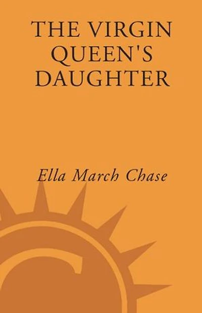 The Virgin Queen's Daughter: A Novel