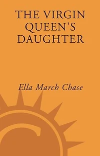 The Virgin Queen's Daughter: A Novel