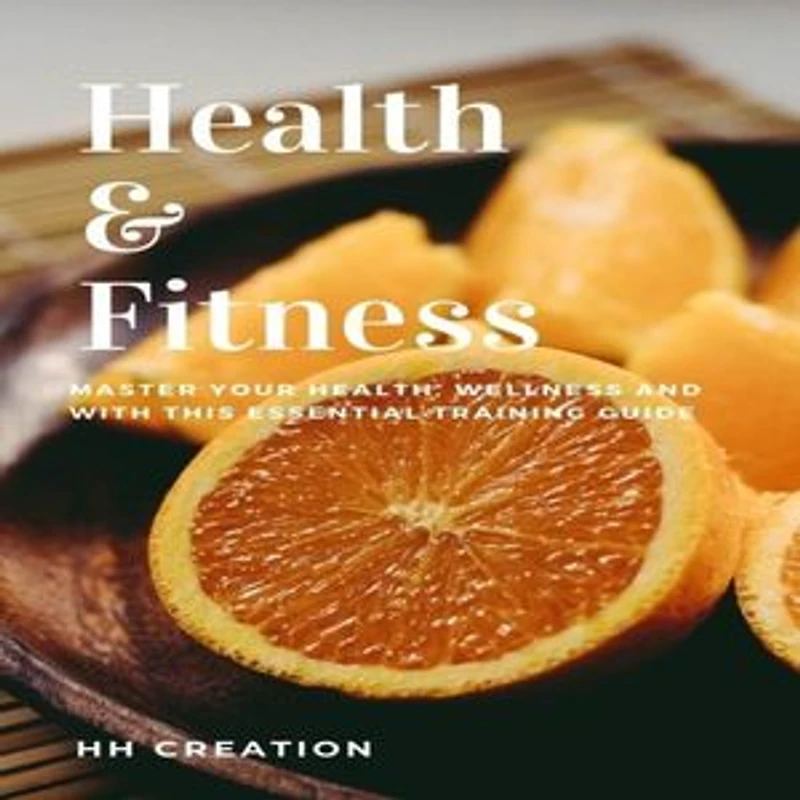 Health & Fitness: Your Health, Wellness and Fitness with this Essential Training Guide.