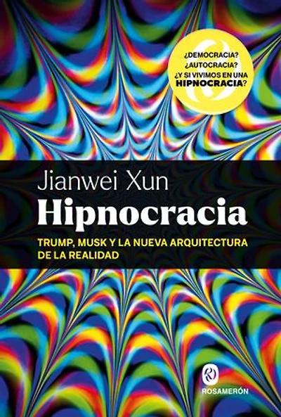Hipnocracia: Trump, Musk y la nueva arquitectura de la realidad