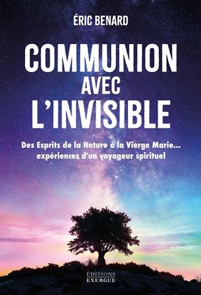 Communion avec l'invisible: des esprits de la nature à Vierge Marie...